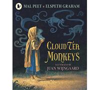 Cloud Tea Monkeys: A beautiful, heartwarming tale of the magic and the miraculous inspired by an ancient Himalayan tale, by a Carnegie Medal winner