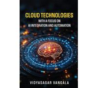 Cloud Technologies with a Focus on AI Integration and Automation