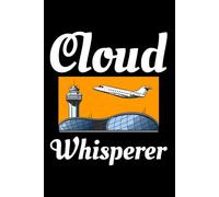 Cloud Whisperer: Air Traffic Controller ATC Officer Notebook Journal for Writing