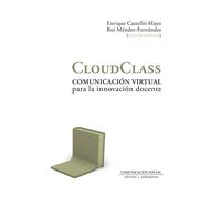 CLOUDCLASS COMUNICACION VIRTUAL PARA LA INNOVACION DOCENTE | Enrique Castelló Mayo, Fátima Fernández Méndez