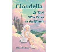 Cloudella: A Girl Who Lives on the Clouds: An enchanting journey through magic, friendship, and courage (Cloudella Series)