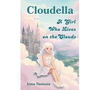 Cloudella: A Girl Who Lives on the Clouds: An enchanting journey through magic, friendship, and courage (Cloudella Series)