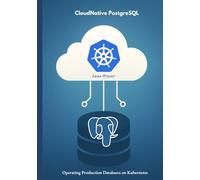 CloudNative PostgreSQL: Operating Production Databases on Kubernetes