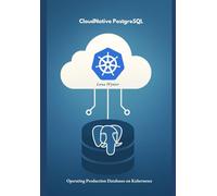 CloudNative PostgreSQL: Operating Production Databases on Kubernetes
