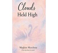 Clouds Held High: From my heart to yours