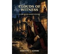 Clouds of Witness: A Mystery of Murder, Scandal, and Family Loyalty: 2 (Lord Peter Wimsey Mysteries)