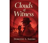 Clouds of Witness: Classic Lord Peter Wimsey Mystery - Timeless Detective Suspense