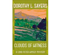 Clouds of Witness: From 1920 to 2023, classic crime at its best (Lord Peter Wimsey Mysteries)