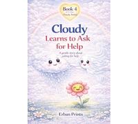 Cloudy Learns to Ask for Help: A gentle story about asking for help (The Cloudy Learns Series)