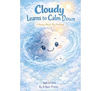 Cloudy Learns to Calm Down: A story about big feelings (The Cloudy Learns Series)