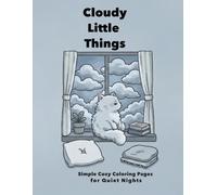 Cloudy Little Things: Simple Cozy Coloring Pages for Quiet Nights (Sleepy World Coloring Series)