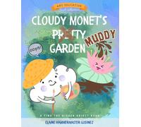 Cloudy Monet's Muddy Garden: 2 (Art Education Book Collection)