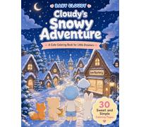 Cloudy’s Snowy Adventure: A Cute Coloring Book for Little Dreamers (Baby Cloudy Adventures)