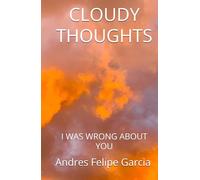 CLOUDY THOUGHTS: I WAS WRONG ABOUT YOU