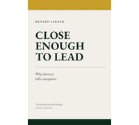 Clouse Enough To Lead: Why Distance Kills Companies and How to Lead Before It Does
