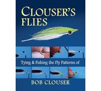 Clouser's Flies: Tying and Fishing the Fly Patterns of Bob Clouser