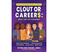 Clout or Careers: What Are You Chasing?: A Guide For Middle School Students