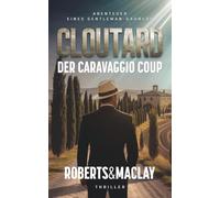 Cloutard: Der Caravaggio Coup (Abenteuer eines Gentleman-Gauners)