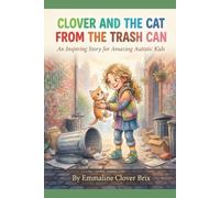 Clover And The Cat From The Trash Can: An Inspiring Story for Amazing Autistic Kids (The Clover Series)