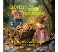 Clover and The Cookie Catastrophe: The Big Chocolate Wish (Enchanted Forest Tales)