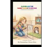 CLOVER AND THE RABBIT WHO BIT EVERYONE: An Inspiring Story for Amazing Autistic Kids (The Clover Series)