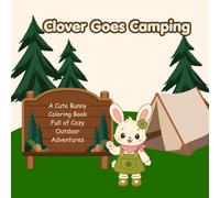Clover Goes Camping: A Cute Bunny Coloring Book Full of Cozy Outdoor Adventures (Clover Bunny Adventures)