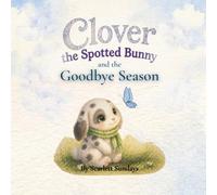 Clover the Spotted Bunny and the Goodbye Season