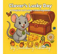 Clover's Lucky Day: A cheerful and charming mouse colouring book for children (Doodleberry Animal Friends Collectable Colouring Series)