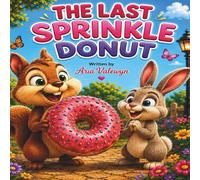 Cloverwick and the Last Sprinkle Donut: A Sweet Story About Sharing and Friendship (The Cloverwick Stories)