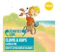 Clovis & Oups (tome 1) - La Belle Vie (audiolibro)