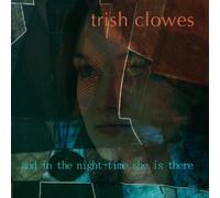 Clowes,Trish - And In The Night-Time She Is There