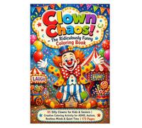 Clown Chaos! - The Ridiculously Funny Coloring Book: 85 Silly Clowns for Kids & Seniors | Creative Coloring Activity for ADHD, Autism, Restless Minds & Quiet Time | 173 Pages