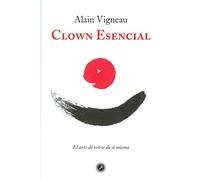 Clown Esencial: El arte de reírse de sí mismo (SIN COLECCION)