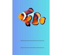 CLOWN FISH: ANIMALS OF THE WORLD, Positive affirmations, Motivational and inspirational notebook, Animal notebook, Birthday gifts, Notebook gifts, Anniversary gifts, For all...