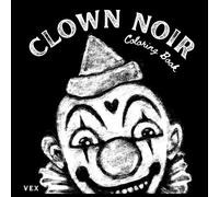 Clown Noir Coloring Book: Spooky Clown Coloring Book for Adults and Teens: Dark Circus, Creepy Cute Horror, Bold Easy Black Background Art
