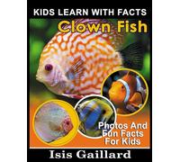 Clownfish: Photos and Fun Facts for Kids (Kids Learn With Pictures)