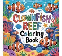 Clownfish Reef Ocean Coloring Book: clownfish ocean animal relaxation women coloring book, clownfish tropical fish stress relief kids book, clownfish ... reef wildlife relaxation adults book simple