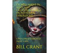 CLOWNS ARRIVE IN ALIEN SHIP: CREATURES EMERGE FROM HIDDEN DIMENSIONS: CHAOS SPREADS THROUGH SILENT TOWN (science fiction comedy)