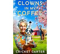 Clowns in My Coffee: A Cozy Culinary Mystery (Sweet House Mysteries by Cricket Carter)