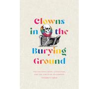 Clowns in the Burying Ground: The Grateful Dead, Literature, and the Limits of Philosophy (Studies in the Grateful Dead)