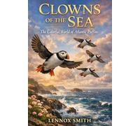 CLOWNS OF THE SEA: The Colorful World of Atlantic Puffins