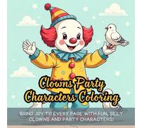 Clowns Party Characters Coloring: Cute coloring book for kids, Coloring Book for Adults and Kids, kawaii coloring book, cute clown coloring