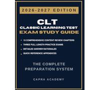 CLT Classic Learning Test Complete Study Guide & Practice Exams: 360 Practice Questions with Detailed Rationales for Verbal, Grammar & Quantitative ... (Capra Academy CLT Test Preparation Series)