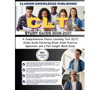 CLT STUDY GUIDE 2026-2027: A Comprehensive Classic Learning Test (CLT) Study Guide Featuring Exam-Style Practice Questions and a Full-Length Mock Exam