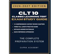 CLT10 Classic Learning Test Complete Study Guide & Practice Exams: 360 Practice Questions with Detailed Rationales, Verbal Reasoning, Grammar, ... (Capra Academy CLT Test Preparation Series)
