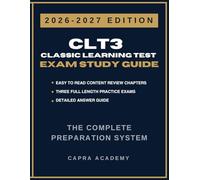 CLT3 Classic Learning Test Complete Study Guide & Practice Exams: 300 Practice Questions with Detailed Answer Guide for Reading, Language Arts & Math ... (Capra Academy CLT Test Preparation Series)