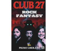 CLUB 27: THE SHADOW CONSPIRACY: Jim Morrison, Jimi Hendrix, Janis Joplin and the Wizard