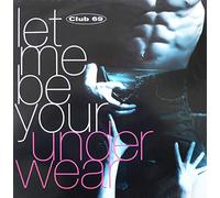 Club 69 - Let Me Be Your Underwear [12" VINYL]