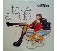 CLUB 69 / TAKE A RIDE