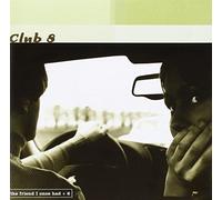 Club 8 - Friend I Once Had